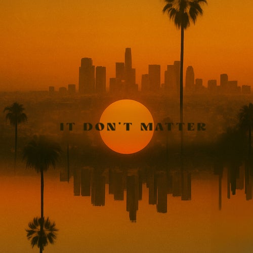 It Don't Matter