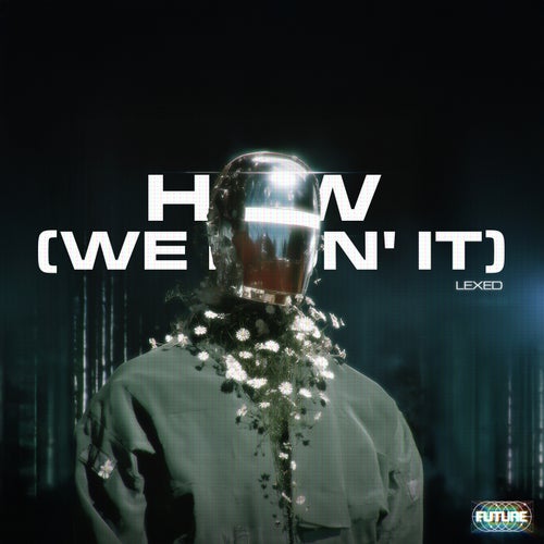 How (we doin' it)