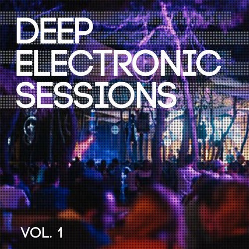 Deep Electronic Sessions, Vol. 1 (Ibiza's Best Deep House Tunes)
