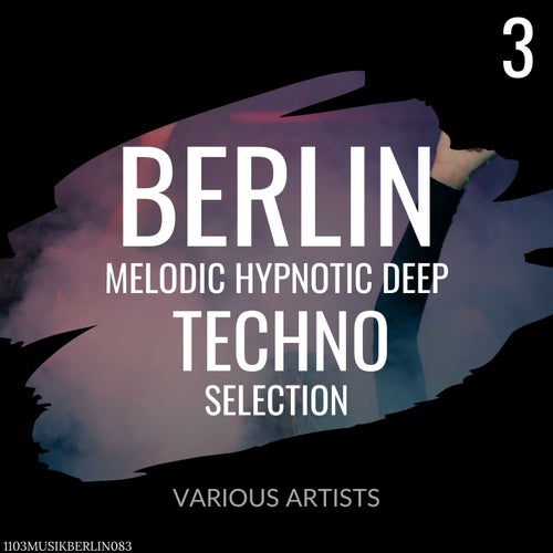 Cover art for Berlin Melodic Hypnotic Deep Techno Selection 3