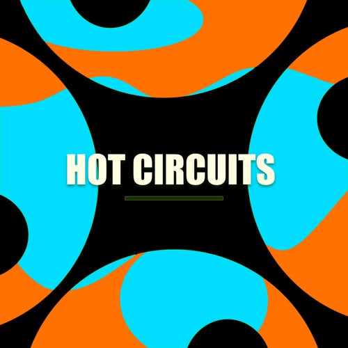 Hot Circuits