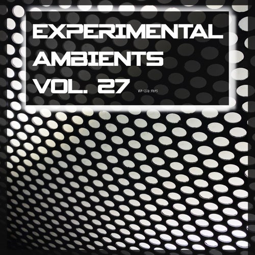 Experimental Ambients, Vol. 27