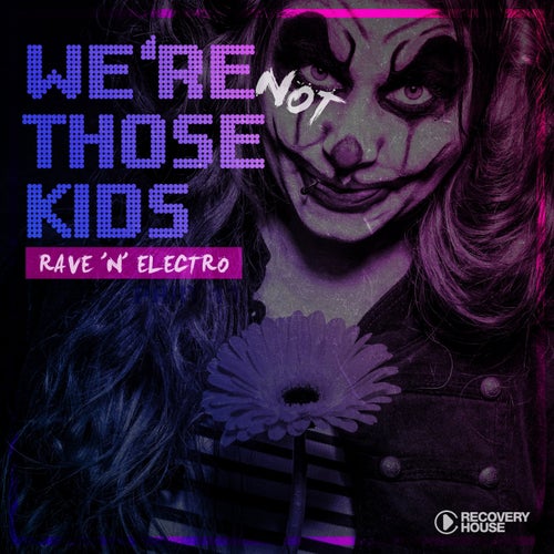 We're Not Those Kids Part 11 (Rave 'N' Electro)