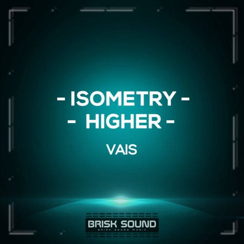 Isometry / Higher