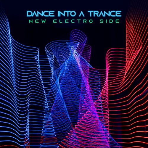 Dance into a Trance: New Electro Side