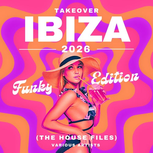 Takeover IBIZA 2026 (The House Files - Funky Edition)