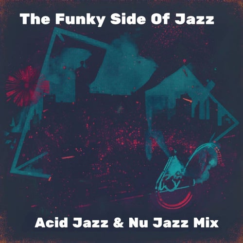 The Funky Side of Jazz - Acid Jazz & Nu Jazz Mix