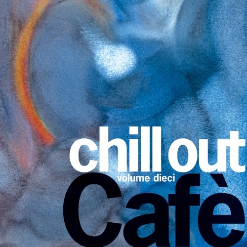 Chill Out Cafè Volume 10