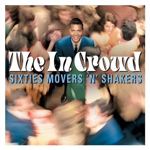 The in Crowd: Sixties Movers 'N' Shakers