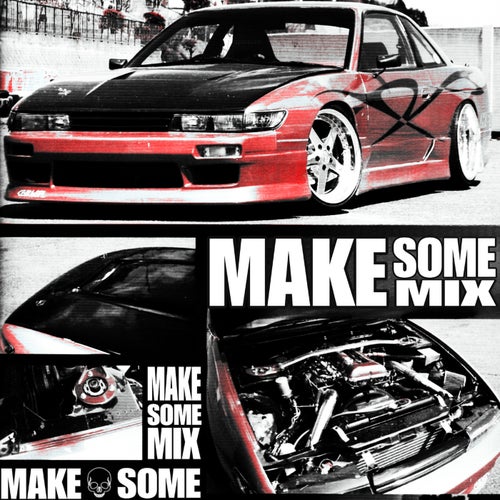 MAKE SOME MIX