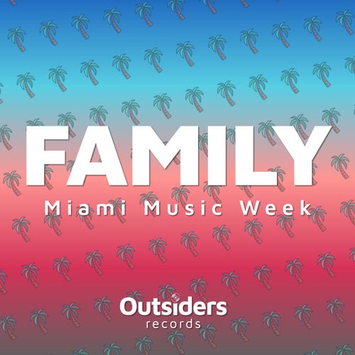 Family Miami Music Week OUT073 FLAC - Outsiders Records (Tech House,Minimal / Deep Tech,House) Album Cover
