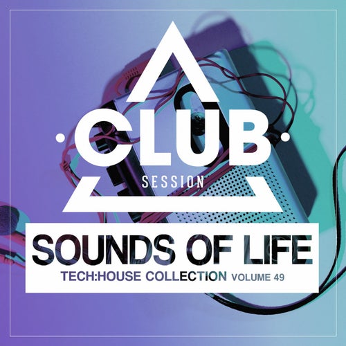 Sounds Of Life - Tech:House Collection Vol. 49