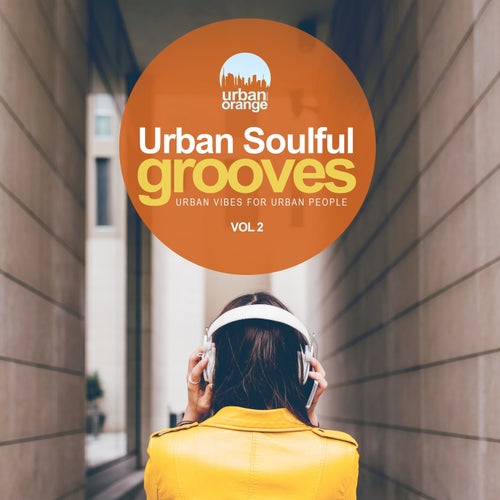 Urban Soulful Grooves Vol.2: Urban Vibes for Urban People