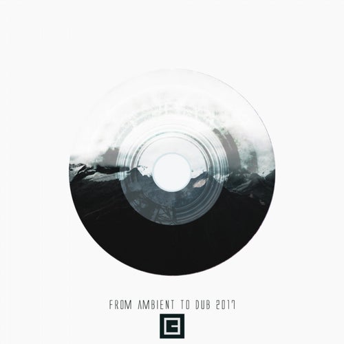 From Ambient To Dub 2017