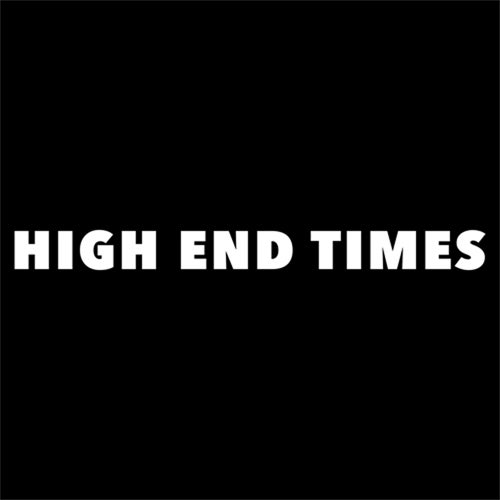 High End Times
