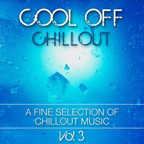 Cool Off Chillout Vol. 3 (A Fine Selection Of Chillout Music)
