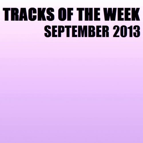 Tracks Of The Week - September 2013 (Week 4)