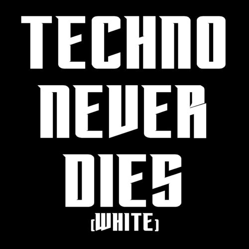 TECHNO NEVER DIES (White)