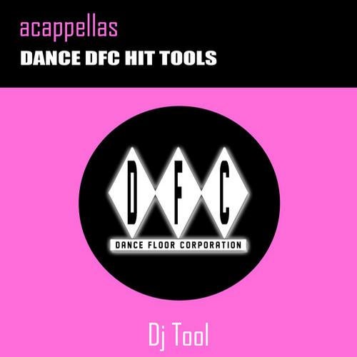 Acappellas - Dance DFC Hit Tools - Dj Tool