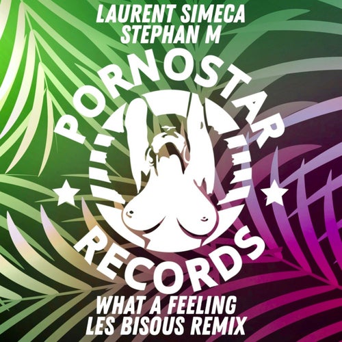 Laurent Simeca, Stephan M - What a Feeling (Les Bisous Remix).mp3