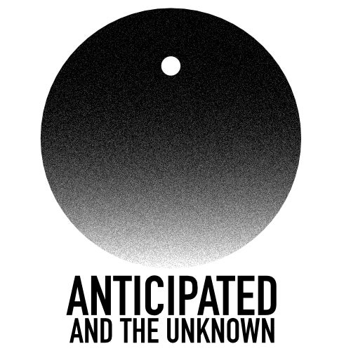 Anticipated and the Unknown
