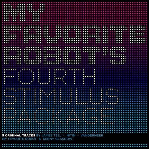 My Favorite Robot's Fourth Stimulus Package