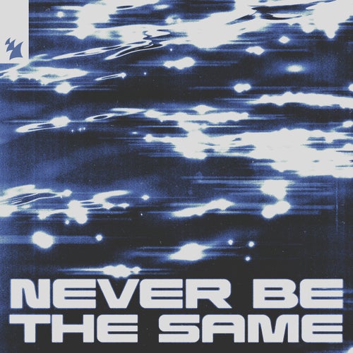 Never Be The Same