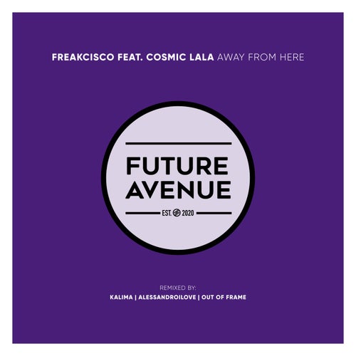 VA - Freakcisco ft Cosmic Lala - Away From Here (2024) (MP3)