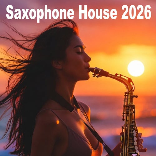 Saxophone House 2026 (The Best Deep Chill Tropical Summer Vibes Saxophone House & Lounge Music)