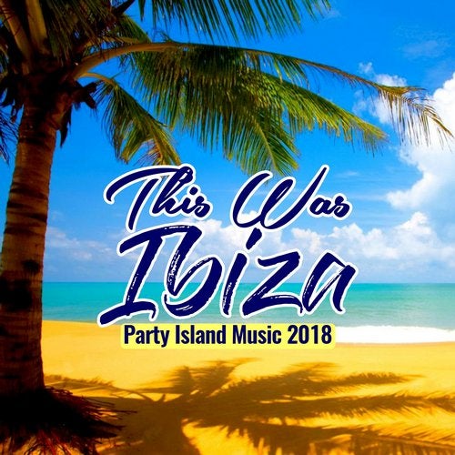 Cover art for This Was Ibiza (Party Island Music 2018)