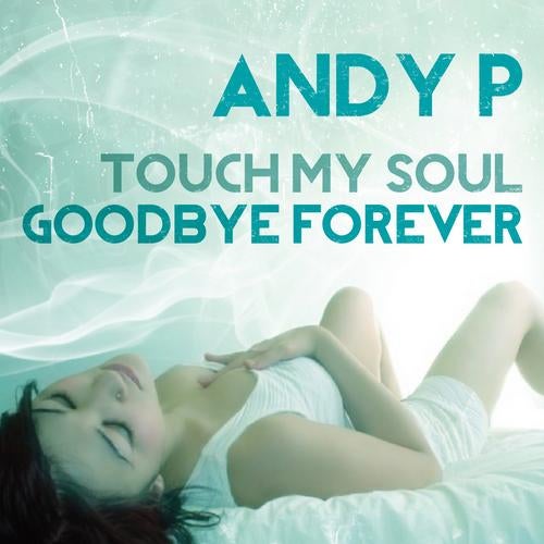 Touch My Soul - Goodbye Forever