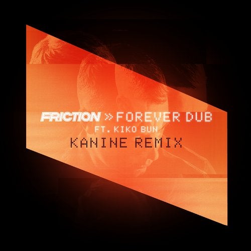 Friction, Kiko Bun - Forever Dub (Kanine Remix) 2019 (EP)