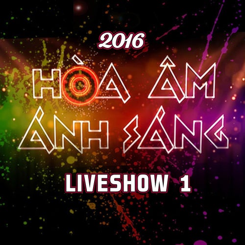 Hòa Ấm Ánh Sáng 2016 Liveshow 1
