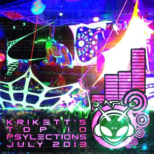 Krikett's Top 10 Psylections July 2013