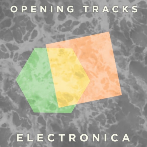 Opening Tracks: Electronica