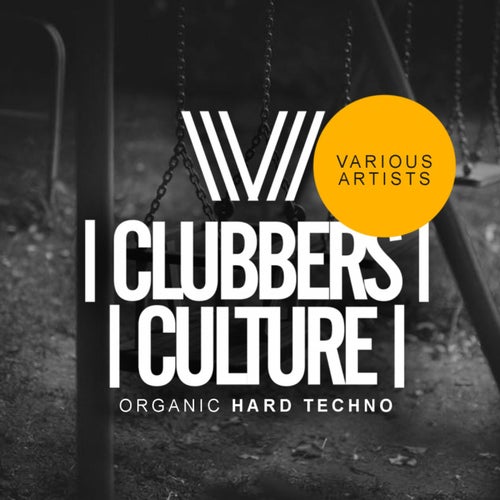 Clubbers Culture: Organic Hard Techno