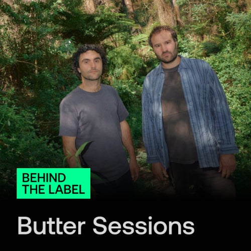 Behind The Label: Butter Sessions