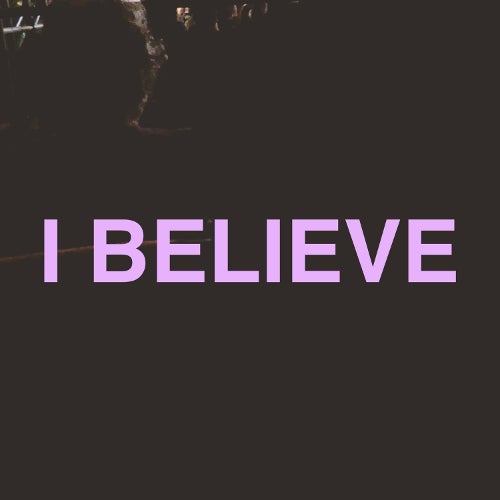 I Believe