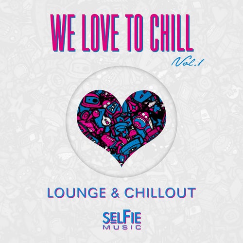 We Love to Chill Vol.1