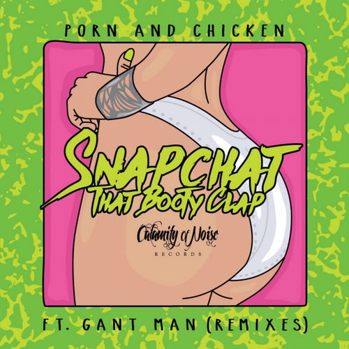 Snapchat That Booty Clap (feat. DJ Gant-Man) [Remixes]