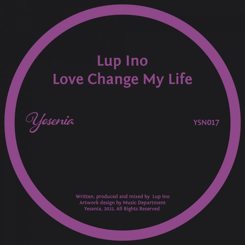 Lup Ino - Love Change My Life (Original Mix) [2022]