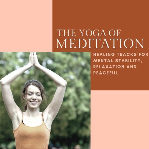Cover art for The Yoga Of Meditation - Healing Tracks For Mental Stability, Relaxation And Peaceful