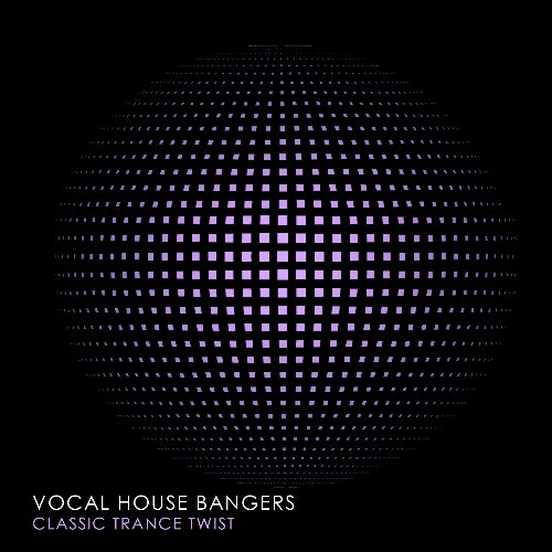 Vocal House Bangers (Classic Trance Twist)