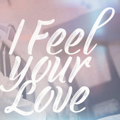 I Feel Your Love