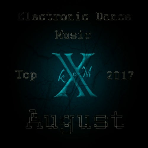 Electronic Dance Music Top 10 August 2017