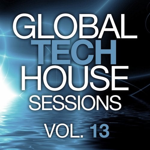 Global Tech House Sessions Vol. 13
