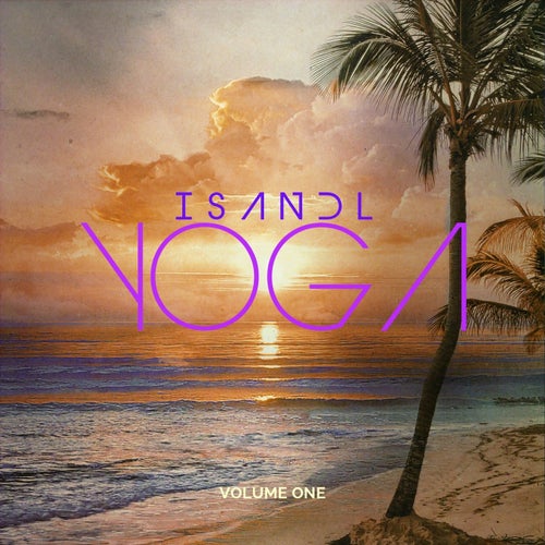 Island Yoga, Vol. 1 (Balearic Chill Tunes for Meditation and Relaxation)