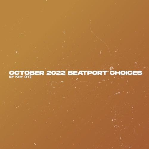 October 2022 Beatport Choices by Kry (IT)