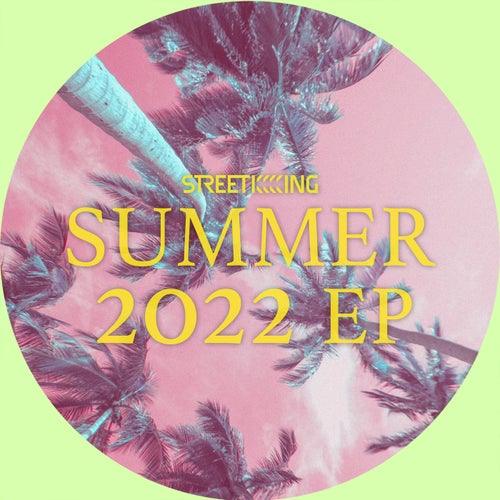 Street King Presents Summer 2022 EP