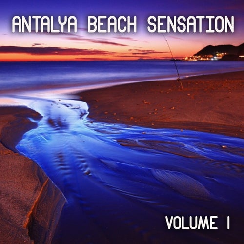 Antalya Beach Sensation, Vol.1 (Best Lounge & Chill House Tracks)
